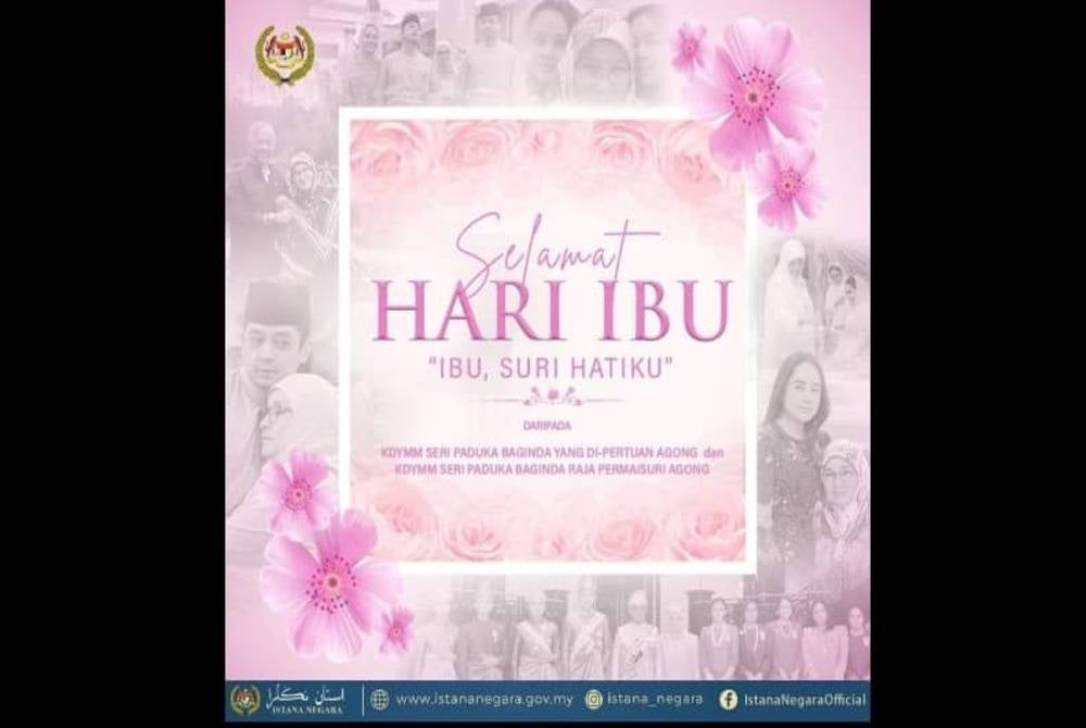 "Happy Mother’s Day. Ibu, suri hatiku (mother, queen of my heart),” Their Majesties said in a poster uploaded on Istana Negara Facebook page. - Facebook