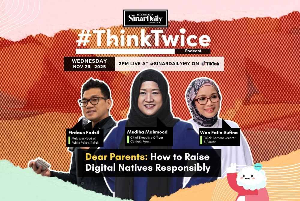 Join the LIVE session this Wednesday at 2pm on Sinar Daily's TikTok @sinardailymy for the #ThinkTwice Podcast “Dear Parents: How to Raise Digital Natives Responsibly”.