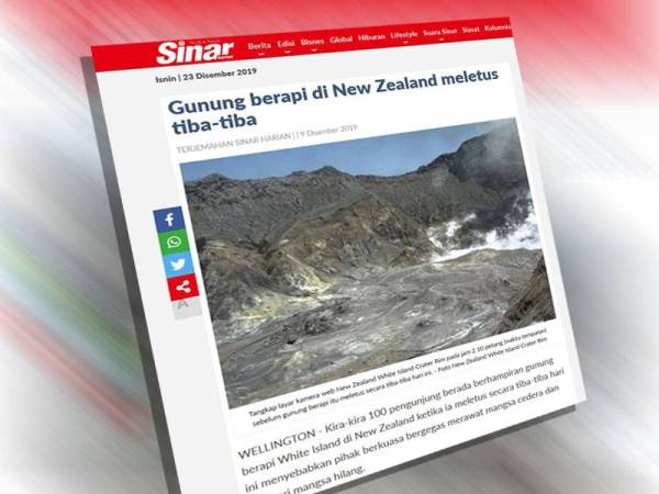 Laporan Sinar Harian berkaitan tragedi gunung berapi yang tiba-tiba meletus di New Zealand.
