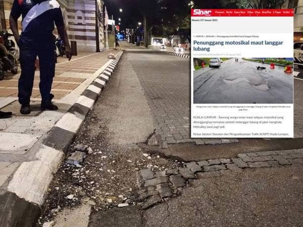 Sinar Harian sebelum ini melaporkan seorang warga emas maut selepas motosikal ditunggangnya terbabas setelah melanggar lubang di jalan menghala Mid Valley, Kuala Lumpur pada Ahad.
