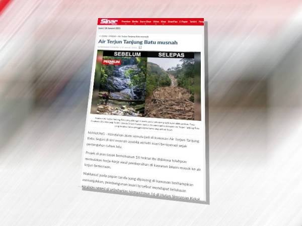 Laporan Sinar Harian pada Ahad mengenai keindahan alam semula jadi di kawasan Air Terjun Tanjung Batu, Segari di sini musnah akibat aktiviti kuari beroperasi sejak pertengahan tahun lalu.