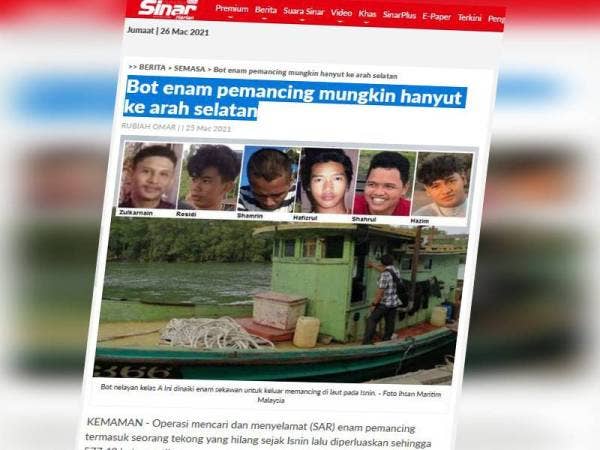 Laporan Sinar Harian pada Khamis mengenai operasi mencari dan menyelamat (SAR) enam pemancing termasuk seorang tekong yang hilang sejak Isnin lalu.