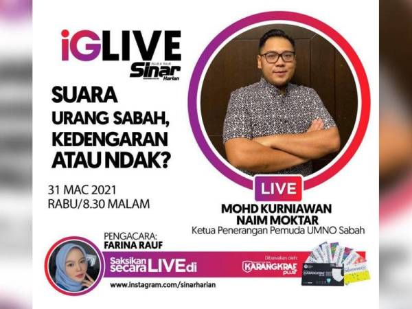 iG Live Sinar bertajuk Suara Urang Sabah, Kedengaran Atau Ndak bersama Mohd Kurniawan Naim Moktar berlangsung pada Rabu. 