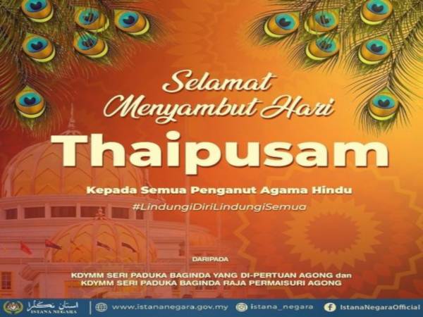 Ucapan selamat Hari Thaipusam kepada semua penganut Hindu yang menyambut perayaan itu.
Foto FB Istana Negara