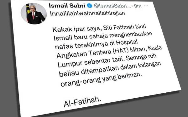 Twitter Ismail Sabri yang berkongsi mengenai kakak iparnya meninggal dunia.
