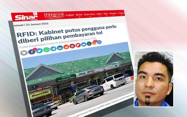 Sinar Harian sebelum ini melaporkan Perdana Menteri memaklumkan pengguna lebuh raya perlu diberi diberi pilihan sama ada menggunakan teknologi Identifikasi Frekuensi Radio, Touch N Go (TnG), atau smart tag untuk pembayaran tol. Gambar kecil: Mohamad Yusrizal