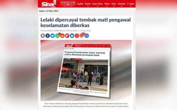 Sinar Harian melaporkan polis berjaya memberkas seorang lelaki dipercayai terlibat dalam kejadian rompakan mengakibatkan seorang pengawal keselamatan maut manakala seorang lagi cedera berhampiran sebuah bank di Puchong Prima di sini pada Jumaat.