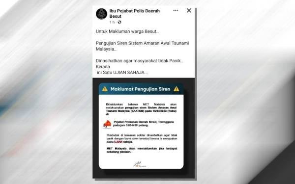 Makluman berhubung ujian siren tsunami dikeluarkan Ibu Pejabat Polis Daerah (IPD) Besut pada Rabu.