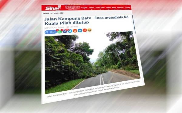 Laporan Sinar Harian berhubung penutupan jalan di jalan Kampung Batu-Inas.