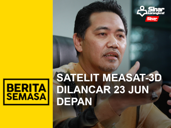 SATELIT MEASAT-3D DILANCAR 23 JUN DEPAN PORTAL
