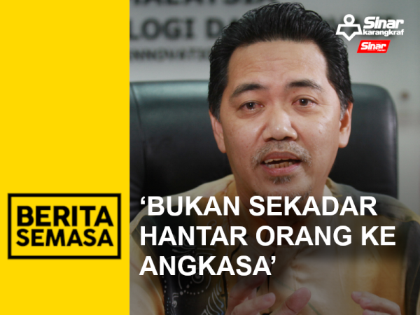 ‘BUKAN SEKADAR HANTAR ORANG KE ANGKASA’ PORTAL