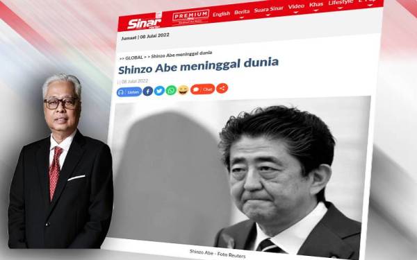 Datuk Seri Ismail Sabri Yaakob menzahirkan ucapan takziah kepada kerajaan Jepun dan seluruh rakyatnya . Gambar kanan : Laporan Sinar Harian.