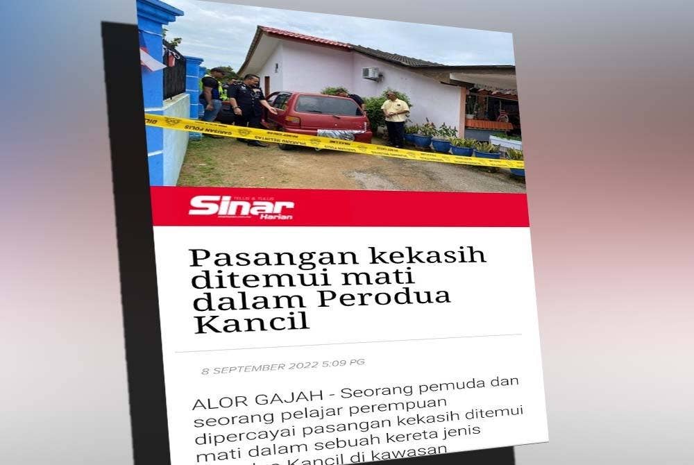 Laporan Sinar Harian pada Rabu mengenai seorang pemuda dan seorang pelajar perempuan dipercayai pasangan kekasih ditemui mati dalam sebuah kereta jenis Perodua Kancil di kawasan Jawatankuasa Pembangunan dan Penyelarasan Dewan Undangan Negeri (Japerun) Ayer Limau, Lubok Cina di sini.
