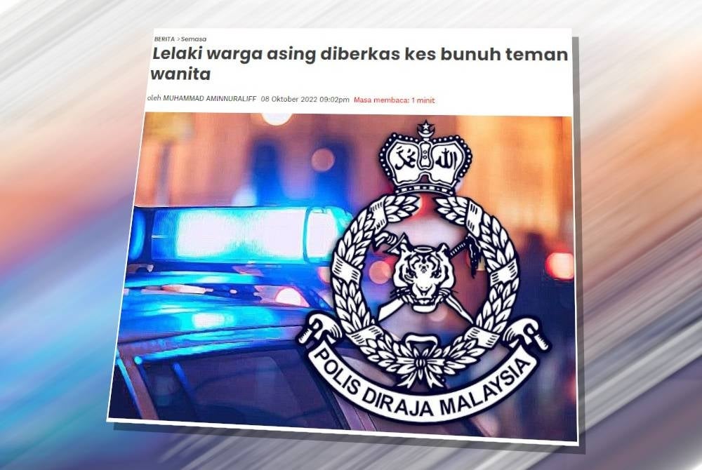 Sinar Harian melaporkan polis berjaya memberkas seorang lelaki warga asing yang dipercayai terlibat dalam kes pembunuhan teman wanitanya yang ditemui dalam keadaan leher dijerut dalam bilik sebuah hotel bajet di Jalan Alor, Bukit Bintang di sini pada Khamis.