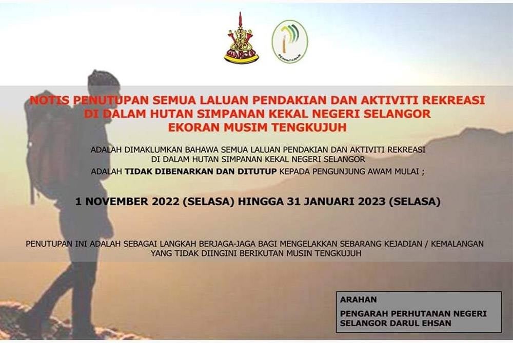 Notis pemberitahuan penutupan laluan pendakian dan aktiviti rekreasi di dalam Hutan Simpanan Kekal Negeri Selangor yang ditutup bermula 1 November 2022 hingga 31 Januari 2023.