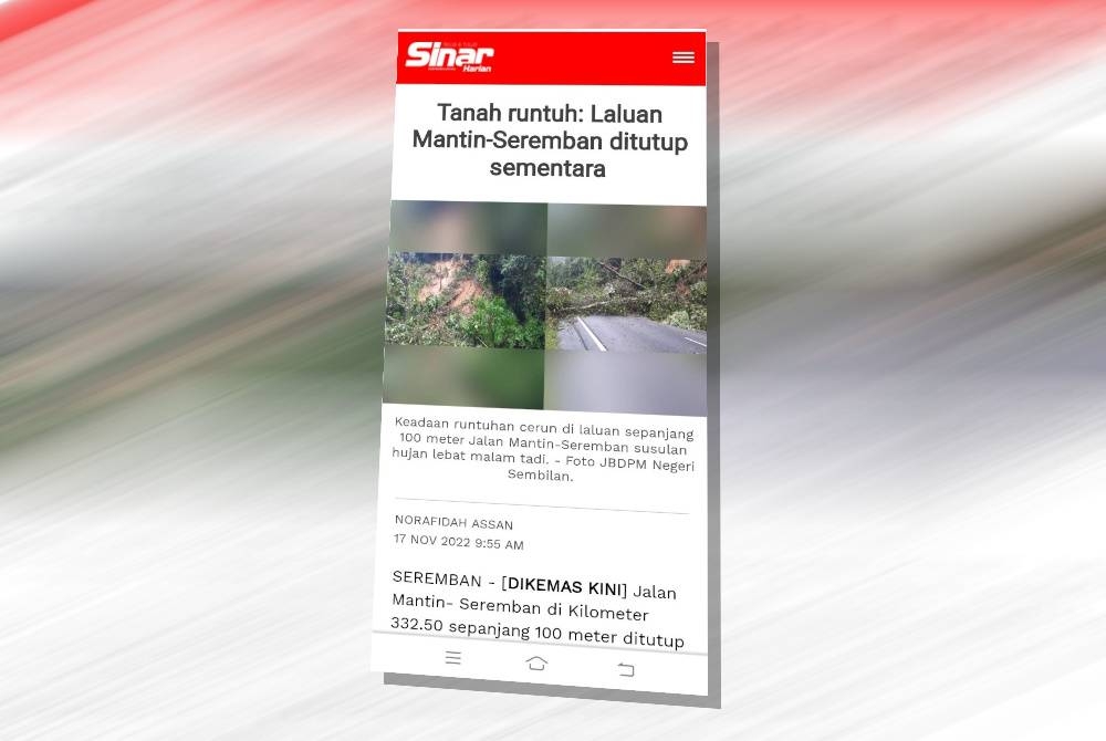 Laporan Sinar Harian berhubung kejadian tanah runtuh di Jalan Mantin-Seremban pada Khamis.
