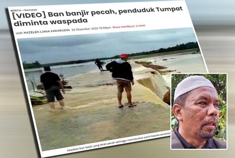 Ban Projek Pembangunan Lembangan Sungai Bersepadu (PLSB) Sungai Golok di Kuala Teluk Kampung Lanchang Rantau Panjang pecah mengakibatkan lebih 50 peratus kawasan di daerah ini ditenggelami air. Gambar kecil: Roslan