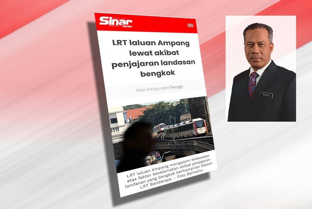 Laporan gangguan perkhidmatan LRT Laluan Ampang susulan kejadian penjajaran landasan bengkok. (Gambar kecil: Mahadi)