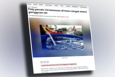 Laporan Sinar Harian pada Selasa mengenai gangguan bekalan air di 14 kawasan di Hulu Langat.