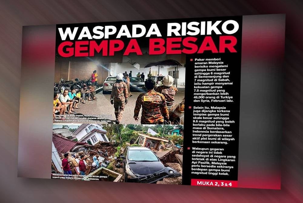 Laporan muka depan Sinar Harian pada 8 April lepas berhubung amaran pakar bahawa Malaysia berisiko mengalami gempa bumi besar.