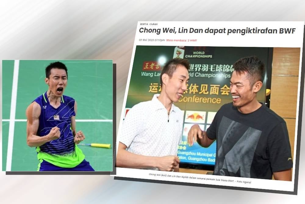 Chong Wei dan 'musuh' tradisinya dari China, Lin Dan dipilih dalam Hall of Fame Persekutuan Badminton Dunia (BWF) 2023.