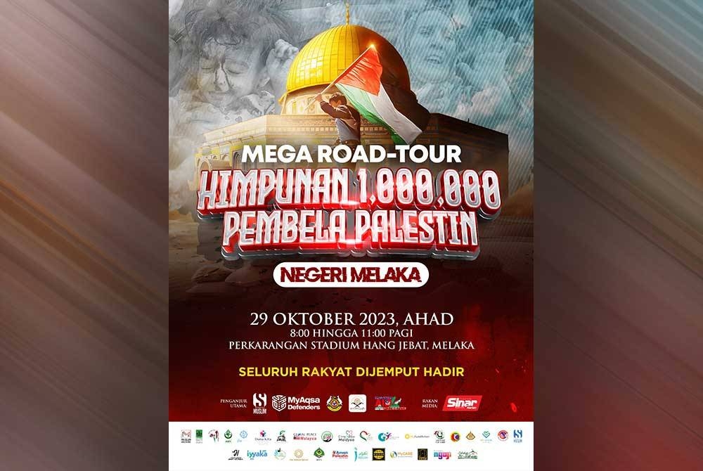 Poster program Mega Road-Tour Himpunan 1,000,000 Pembela Palestin yang akan diadakan di Melaka pada Ahad ini.