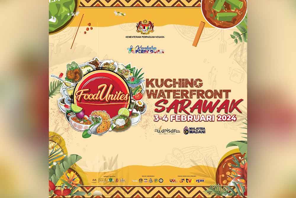 Orang ramai dijemput beramai-ramai ke FoodUnites 2024 di Kuching Waterfront, Sarawak.