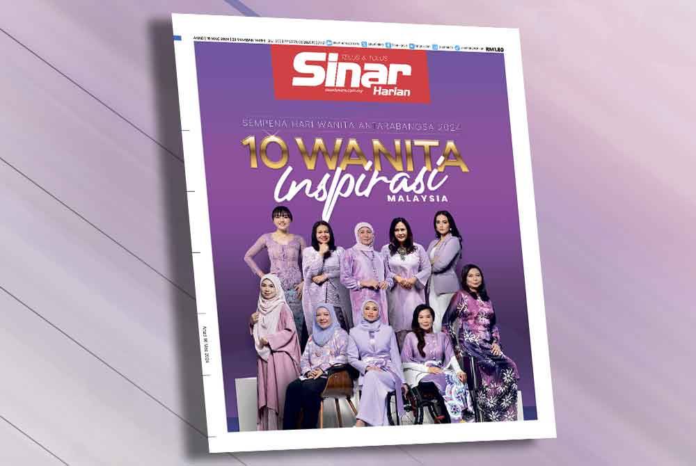 Sisipan khas Sinar Ahad sempena Hari Wanita Antarabangsa 2024 yang menampilkan 10 Wanita Inspirasi Malaysia.