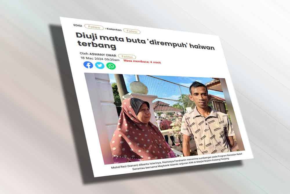 Laporan Sinar Harian mengenai kisah Mohd Razi yang buta akibat dirempuh binatang terbang pada 18 Mac lalu.