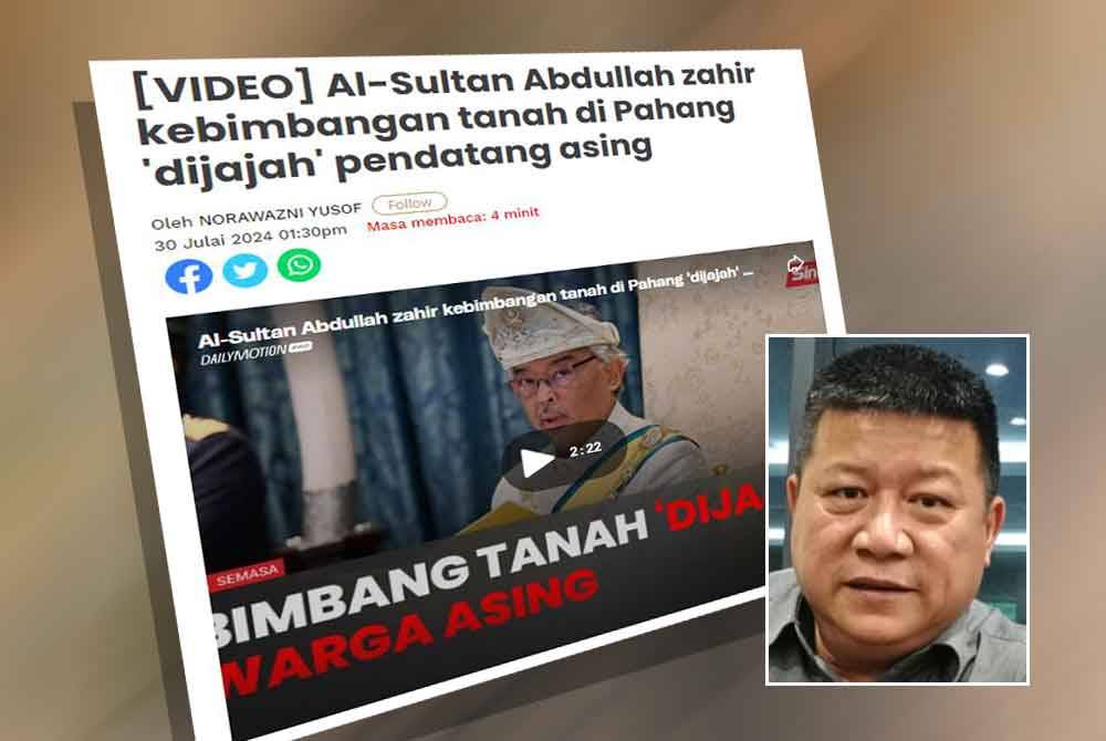 Titah Al-Sultan Abdullah tentang kebimbangan tanah di Pahang 'dijajah' pendatang asing yang disiarkan akhbar ini pada Selasa. Gambar kecil: Sim Chon Siang