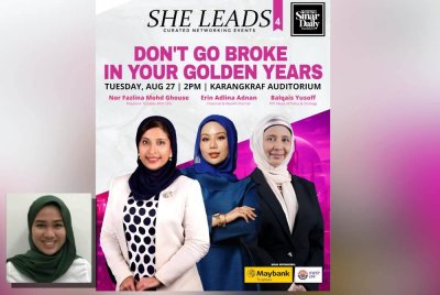 She Leads 4: 'Don’t Go Broke in Your Golden Years' akan diadakan di Auditorium Kompleks Kumpulan Karangkraf bermula jam 2 petang. Gambar kecil: Tasnim