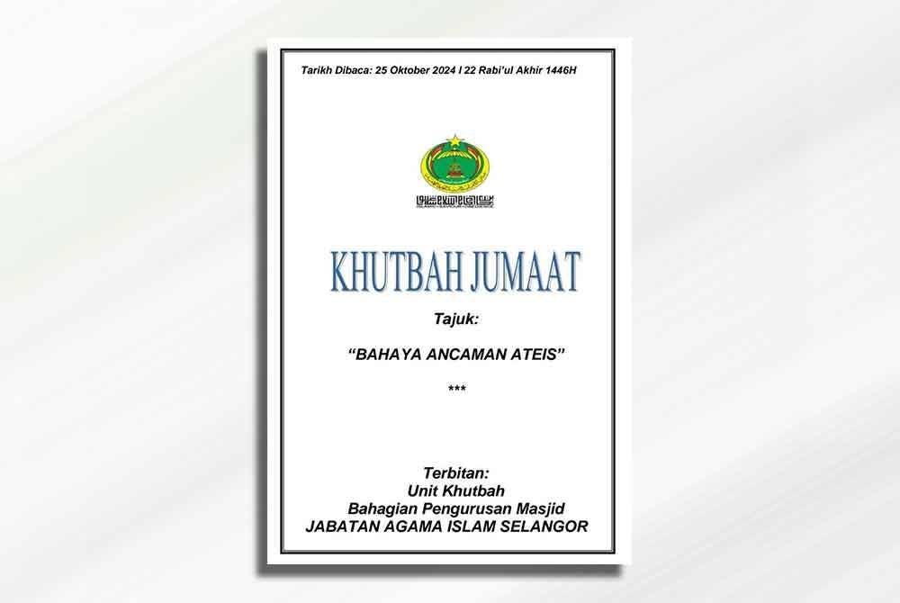 Teks khutbah Jumaat bertajuk 'Bahaya ancaman Ateis' di masjid seluruh Selangor.