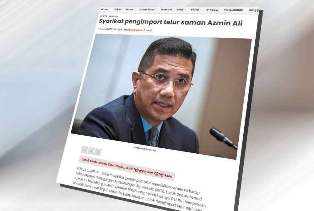 Laporan Sinar Harian pada 14 April tahun lalu mengenai sebuah syarikat pengimport telur failkan saman terhadap Azmin.