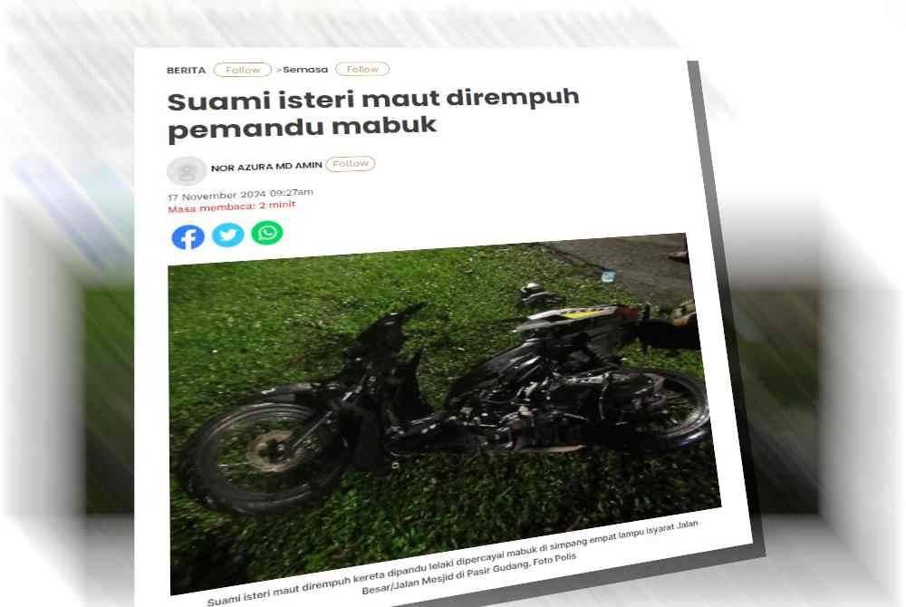 Laporan Sinar Harian mengenai insiden suami isteri mabuk dirempuh pemandu mabuk pada 17 November lalu.