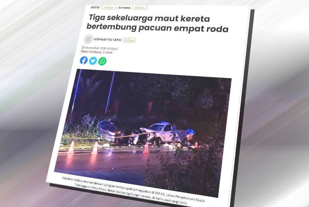 Laporan Sinar Harian berkaitan kemalangan maut yang mengorbankan tiga beranak di Setiu.