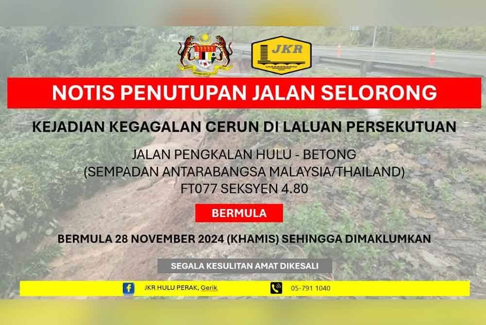 Makluman penutupan jalan selorong di laluan Pengkalan Hulu - Betong, Thailand. Foto: ihsan FB JKR Daerah Hulu Perak, Gerik