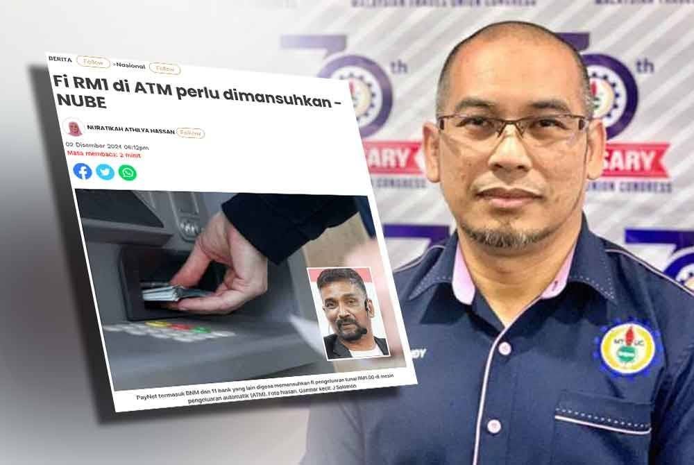 Laporan Sinar Harian berhubung gesaan NUBE supaya fi RM1 bagi pengeluaran tunai antara bank di mesin pengeluaran ATM dimansuhkan. Gambar kanan: Mohd Effendy