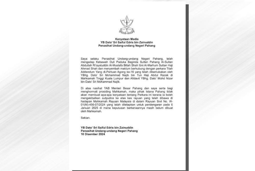 Kenyataan akhbar yang dikeluarkan Penasihat Undang-Undang Negeri Pahang, Datuk Seri Saiful Edris Zainuddin pada Selasa.