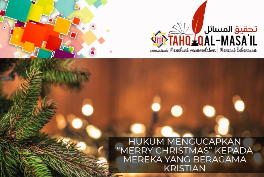 ARTIKEL Pejabat Mufti Wilayah Persekutuan yang membahaskan secara terperinci mengenai hukum mengucapkan Merry Christmas kepada penganut Kristian. 