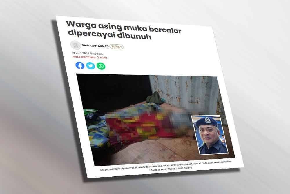 Laporan Sinar Harian pada Jun lalu mengenai warga asing muka bercalar dipercayai dibunuh.
