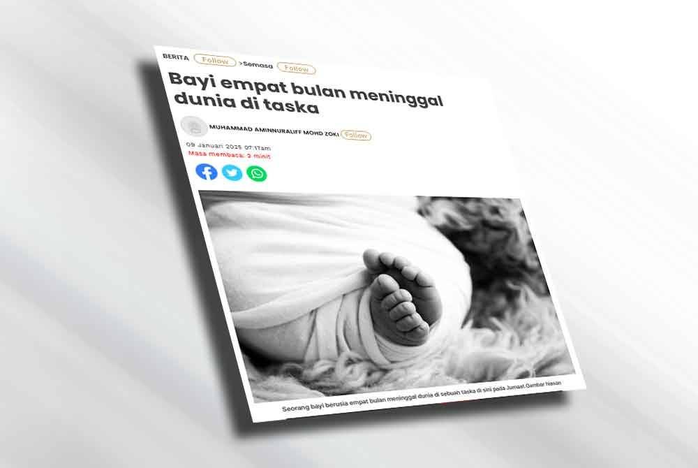 Laporan Sinar Harian berhubung kematian seorang bayi berusia empat bulan di sebuah taska di Kuala Langat.
