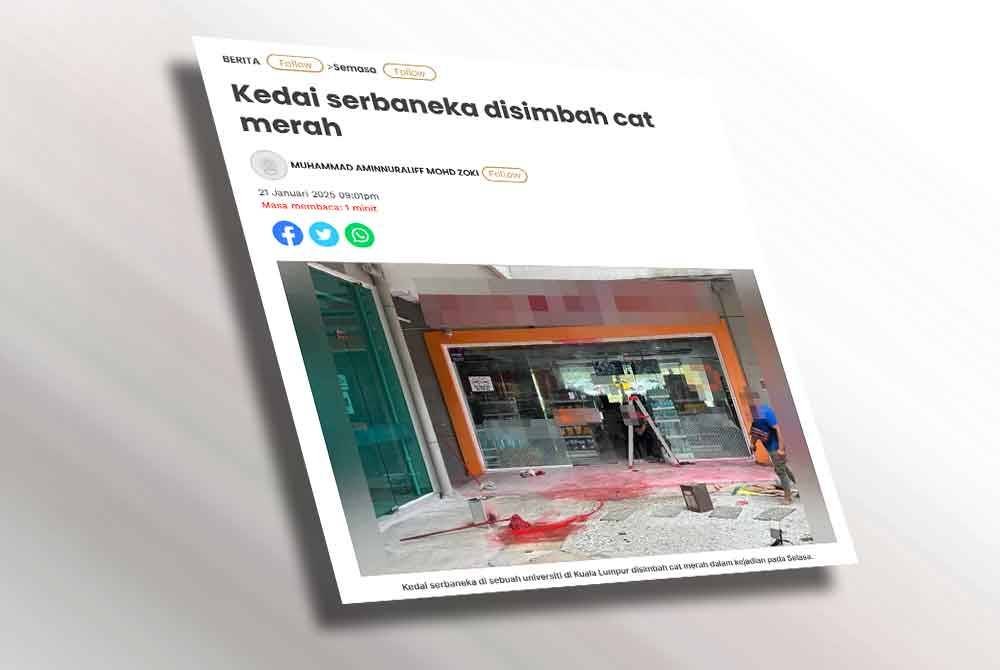 Laporan Sinar Harian mengenai sebuah kedai serbaneka di sebuah universiti awam disimbah cat merah dalam kejadian pada Selasa.