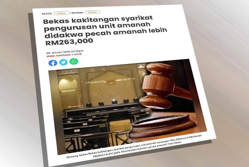 Laporan Sinar Harian berkaitan bekas kakitangan syarikat pengurusan unit amanah didakwa pecah amanah