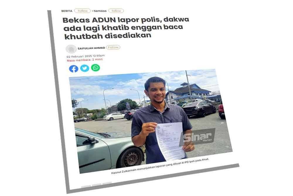 Laporan Sinar Harian pada Ahad berkenaan bekas ADUN lapor polis dakwa ada lagi khatib enggan baca khutbah disediakan