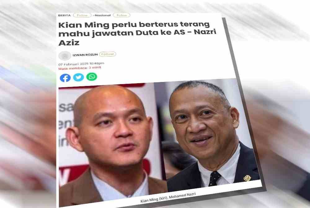 Laporan Sinar Harian pada Jumaat mengenai kenyataan Nazri bahawa Kian Ming perlu berterus terang maju jawatan Duta ke AS.
