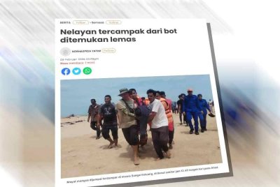 Laporan Sinar Harian berkaitan nelayan tercampak dari bot ditemukan lemas