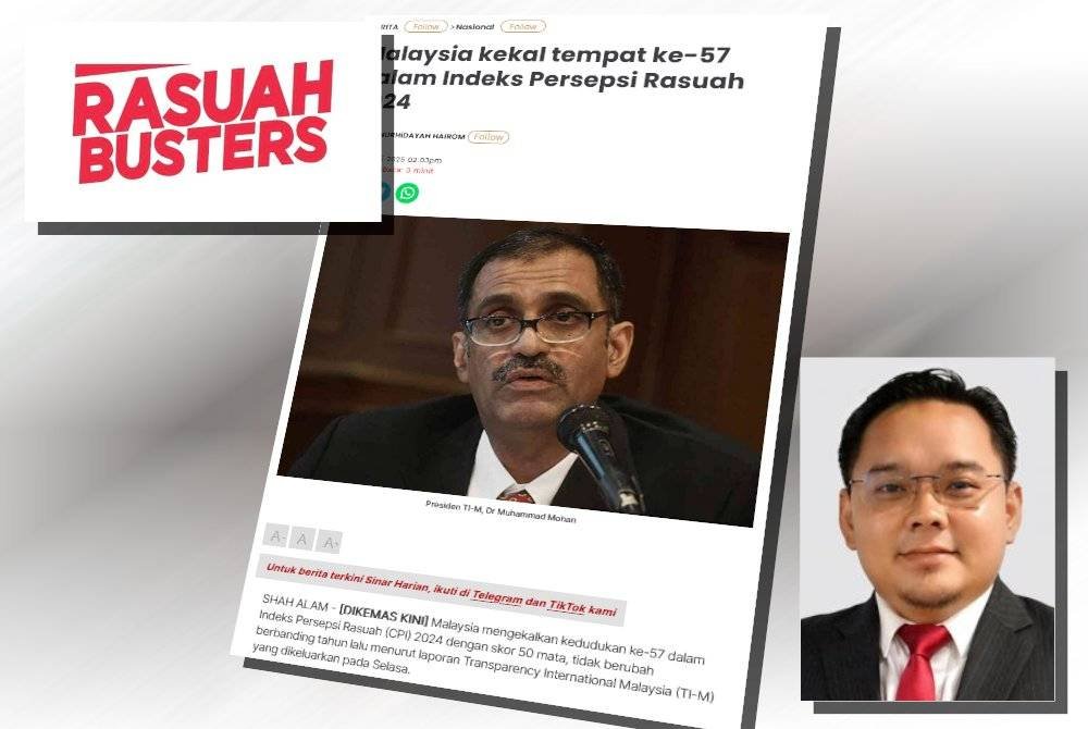 Laporan Transparency International Malaysia (TI-M) pada Selasa, Malaysia mengekalkan kedudukan ke-57 dalam CPI 2024 dengan skor 50 mata. (Gambar kecil: Ahmad Fahmi)