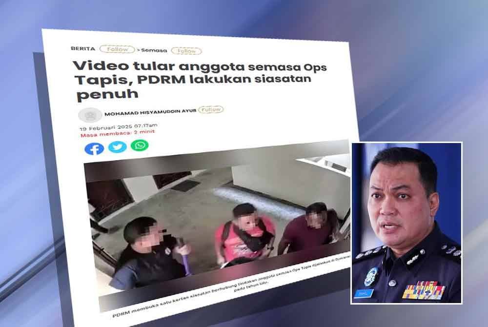 Laporan Sinar Harian berhubung video tular anggota semasa Ops Tapis, PDRM lakukan siasatan penuh. Gambar kecil: Shahrulnizam