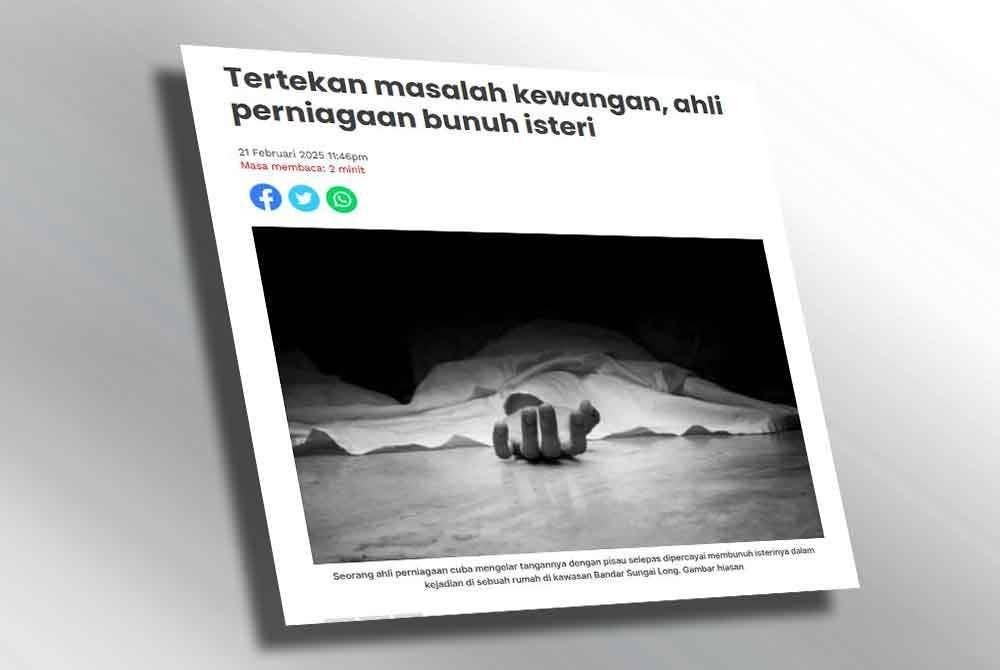 Laporan Sinar Harian pada 21 Februari mengenai kes ahli perniagaan bunuh isteri.