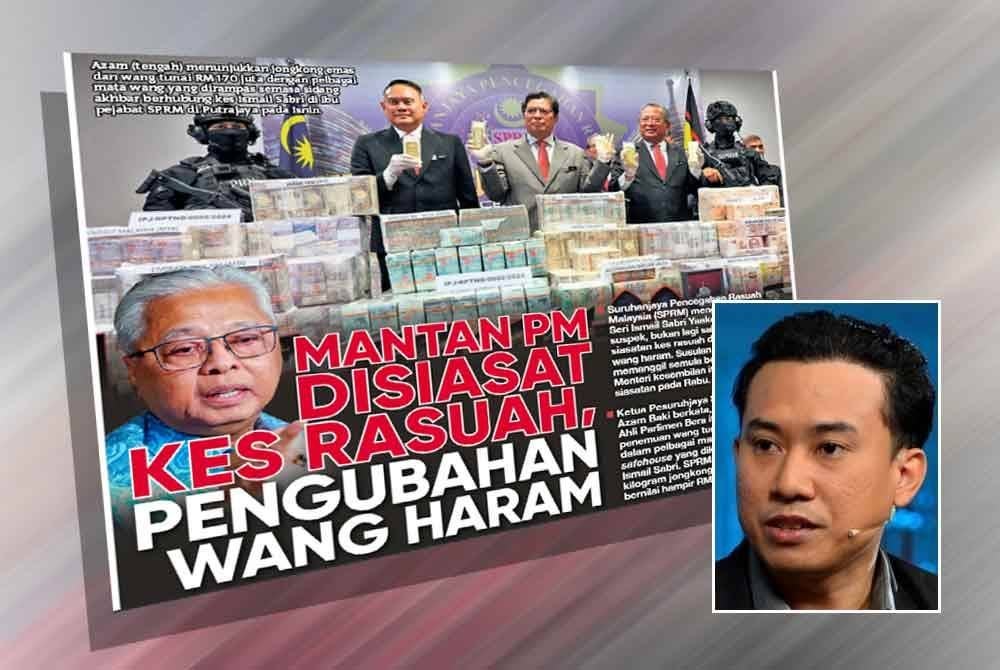 Laporan muka hadapan Sinar Harian mengenai bekas Perdana Menteri, Datuk Seri Ismail Sabri Yaakob yang disiasat kes rasuah dan penggubahan wang haram. Gambar kecil: Hussain Yusri